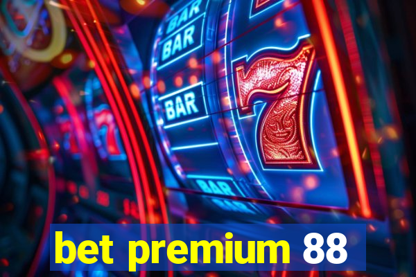 bet premium 88